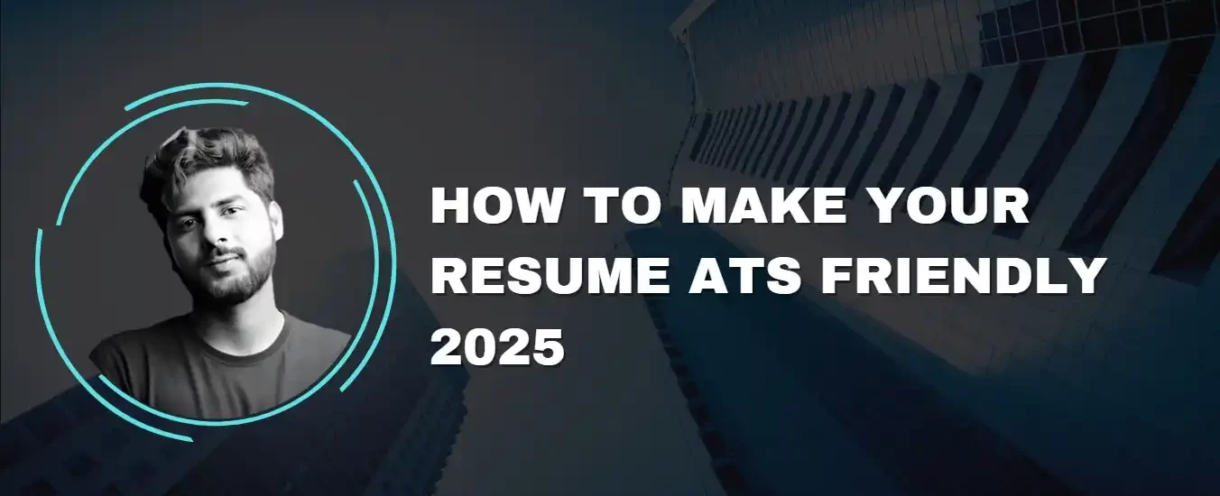 How to Make Your Resume ATS Friendly 2025