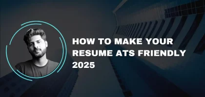How to Make Your Resume ATS Friendly 2025