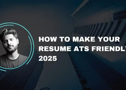 How to Make Your Resume ATS Friendly 2025