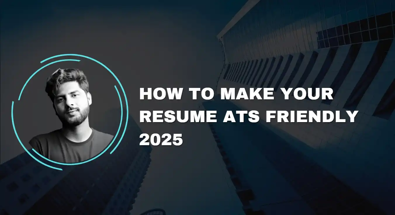 How to Make Your Resume ATS Friendly 2025
