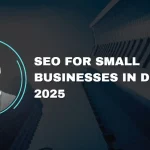 SEO For Small Businesses In Dubai 2025