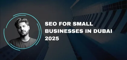SEO For Small Businesses In Dubai 2025
