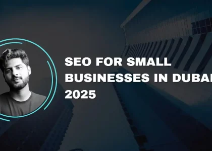 SEO For Small Businesses In Dubai 2025