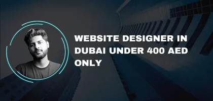 Website Designer In Dubai Under 400 AED Only