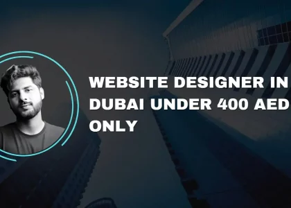 Website Designer In Dubai Under 400 AED Only